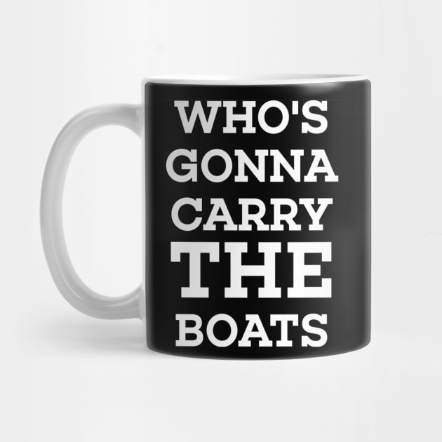 Who's Gonna Carry The Boats