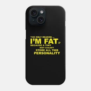 The Only Reason I'm Fat Phone Case