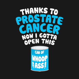 Prostate Cancer | Open a Can of Whoop Ass T-Shirt