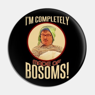 I'm Completely Made of Bosoms Pin