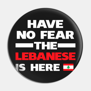 No Fear Lebanese Is Here Lebanon Pin