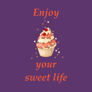 enjoy your sweet life T-Shirt