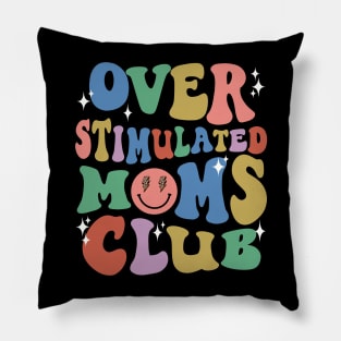 Overstimulated Moms Club Groovy Funny Mama Mommy Mothers Day Pillow