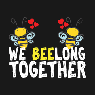 We beelong together cute bee for Valentines day T-Shirt