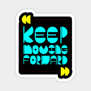 Keep Moving Forward Magnet