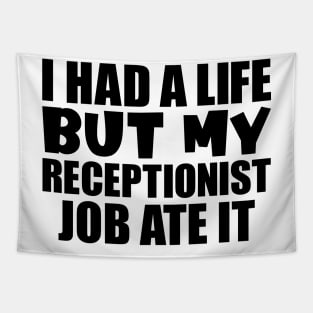 I had a life, but my receptionist job ate it Tapestry