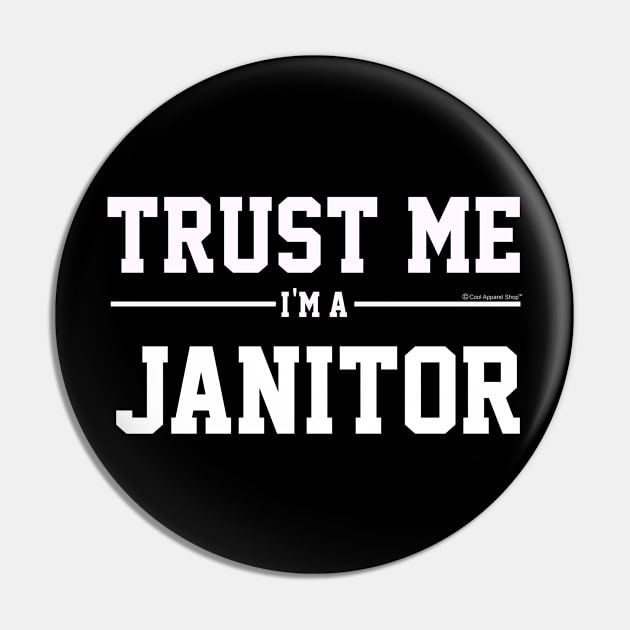 Trust Me Im A Janitor. Cool Gift Idea For Friend Pin by CoolApparelShop