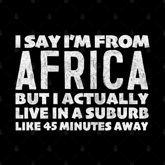 I Say I'm From Africa ... Humorous Typography Statement Design by DankFutura