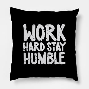 Work hard stay humble Pillow