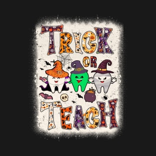 Funny Trick Or Teeth Halloween Dental Hygienist Or Assistant T-Shirt