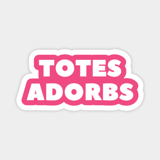 Totes Adorbs or Totally Adorable- a funny saying design Magnet