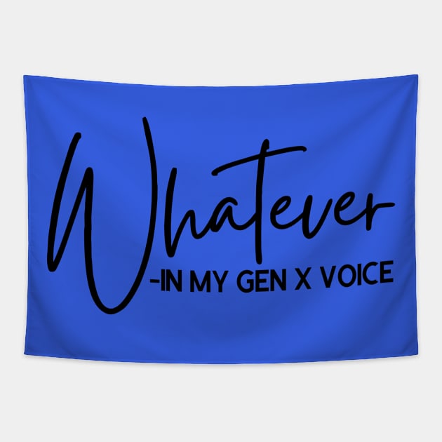 Whatever in My GEN X Voice Tapestry by Queen of the Minivan