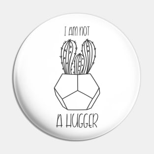 I Am Not A Hugger Pin