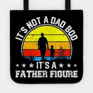 It's Not a Dad Bod It's a Father Figure Happy Father's Day Tote