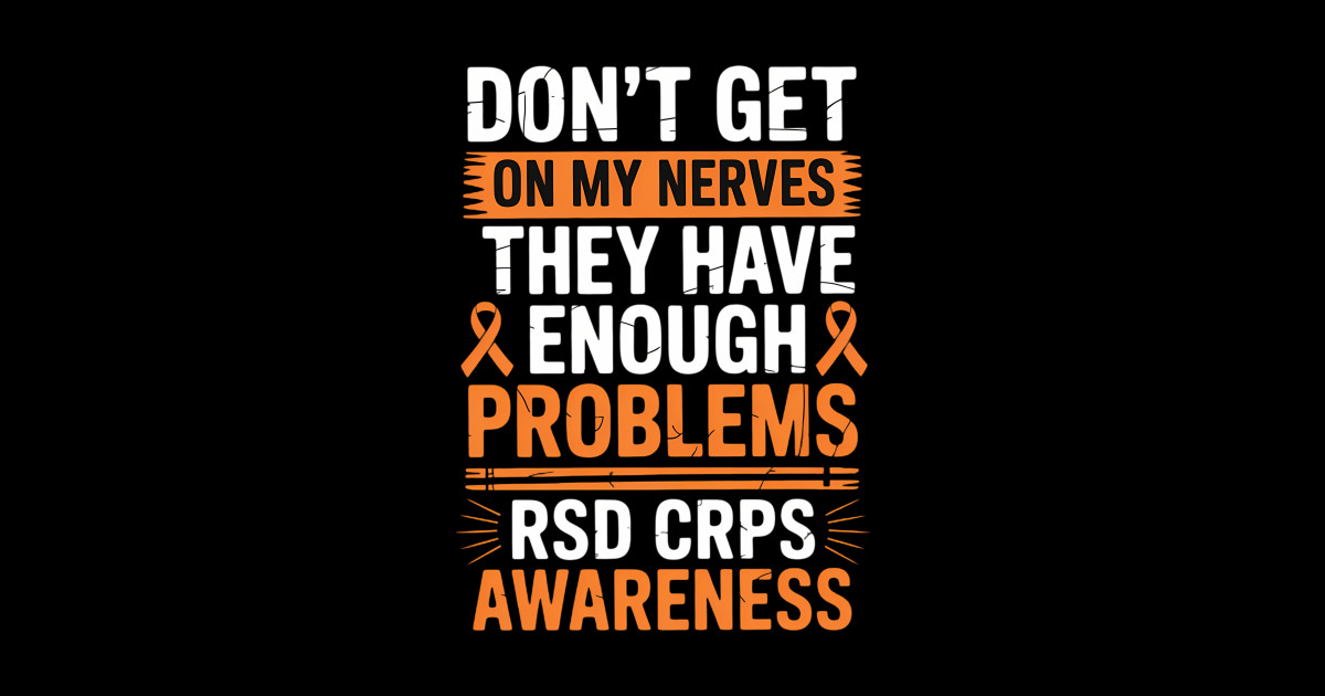 RSD CRPS Warrior Orange Ribbon on my Nerves CRPS Awareness - Rsd Crps ...
