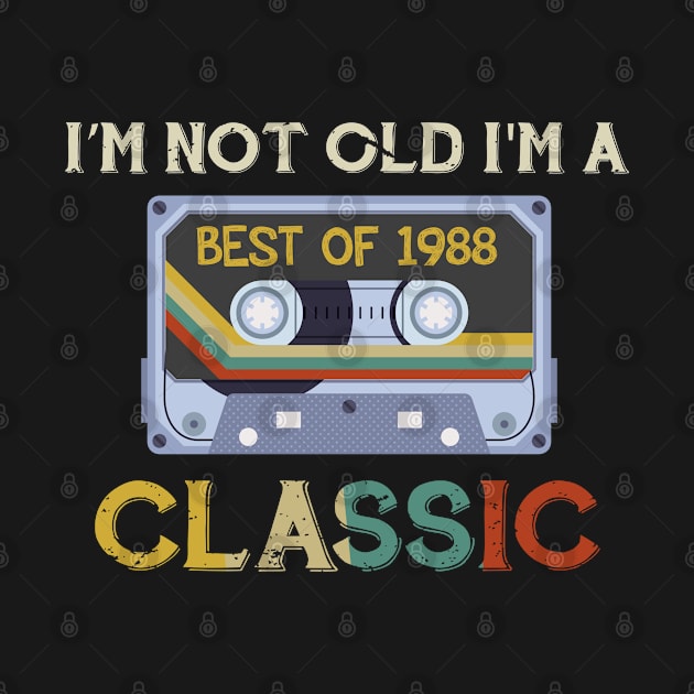 Retro Old Cassette - Im Not Old Im A Best Of 1988 32th Classic by NAMTO