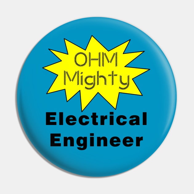 Ohm Mighty Electrical Engineer Pin by Barthol Graphics