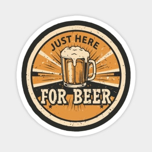 I´m Just Here For The Beer Magnet