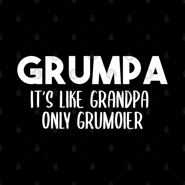 Grumpa It's Like Grandpa Only Grumpier Father's Day Gift Ideas Fathers Day Shirt 2020 For Grandpa Papa Daddy Dad by NouniTee