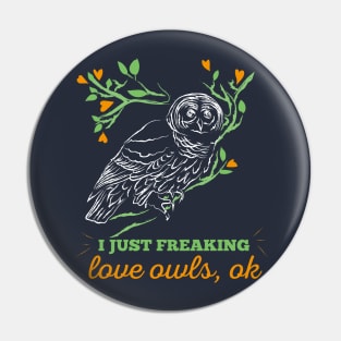 I Just Freaking Love Owls OK Cute T Shirt For Owls Lovers Pin