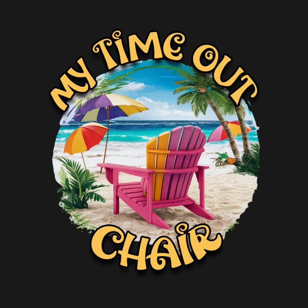 My Time Out Chair Beach Chair Beach Life Palm Trees Summertime Summer Vacation Beach by Tees 4 Thee