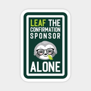 Funny Confirmation Sponsor Pun - Leaf me Alone - Gifts for Confirmation Sponsors Magnet