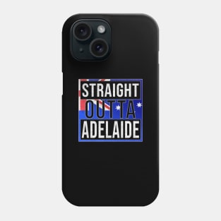 Straight Outta Adelaide - Gift for Australian From Adelaide in South Australia Australia Phone Case