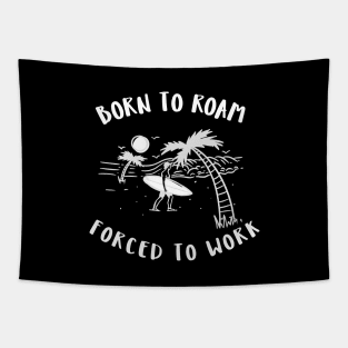 born to roam, forced to work Tapestry