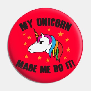 My Unicorn Made Me Do It Pin