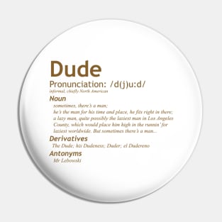 The Big Lebowski - The Dude - Definition of a Dude Pin