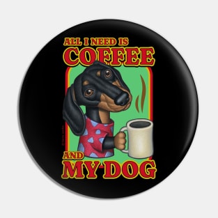 Funny cute doxie dachshund with coffee drinkers my dog gift Pin