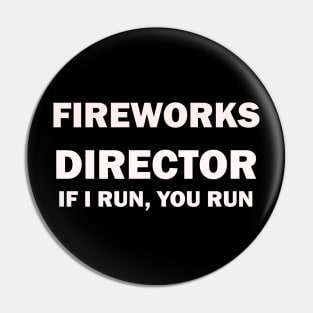 Fireworks Director If I Run You Run T-Shirt Pin