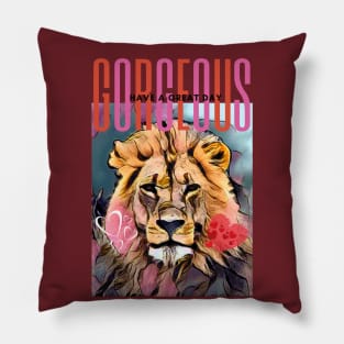 GORGEOUS, Have a Great Day (Lion valentine) Pillow