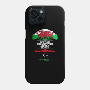 Welsh Grown With Libyan Roots - Gift for Libyan With Roots From Libya Phone Case