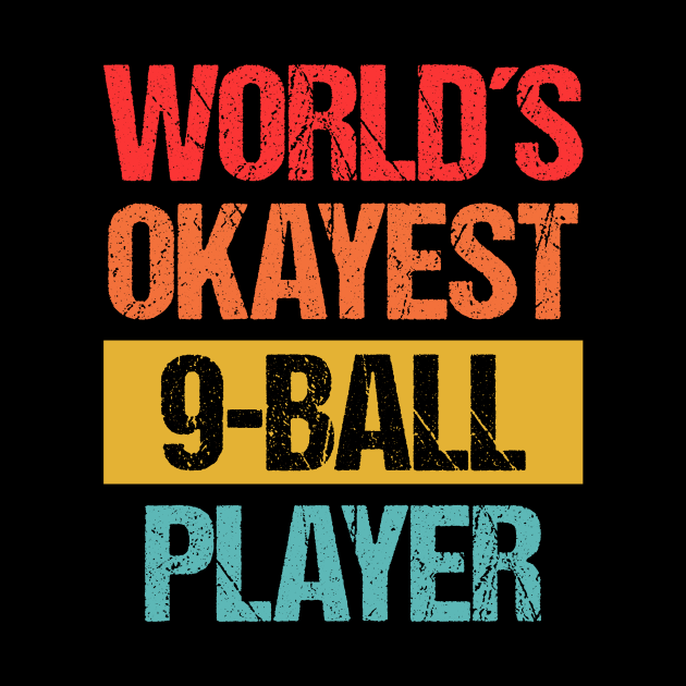 World's Okayest 9 Ball Player - Casual Billiards Tee by Indigo Lake