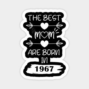 The Best Mom Are Born in 1967 Magnet