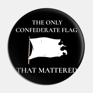 The Only Flag Confederate Flag That Mattered Pin