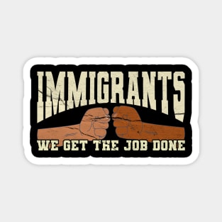 immigrants-we-get-the-job-done Magnet