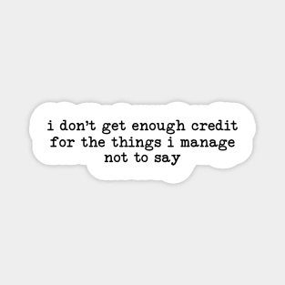 I Don't Get Enough Credit - Sarcastic Introvert Credit - Witty Relatable Quote Magnet