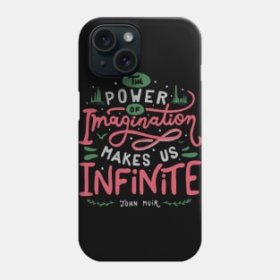 The power of imagination makes us infinite. Phone Case