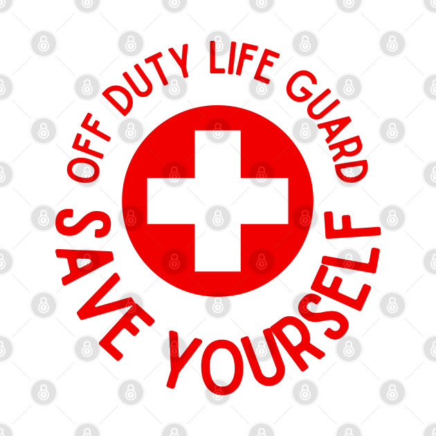 Off Duty Life Guard Save Yourself by Tea Time Shop
