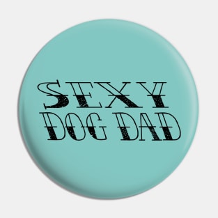 SEXY DOG DAD Pin