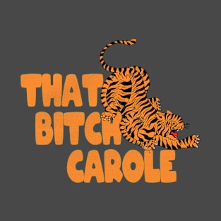 That Bitch Carole T-Shirt