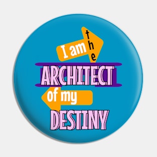 I am the architect of my destiny Pin