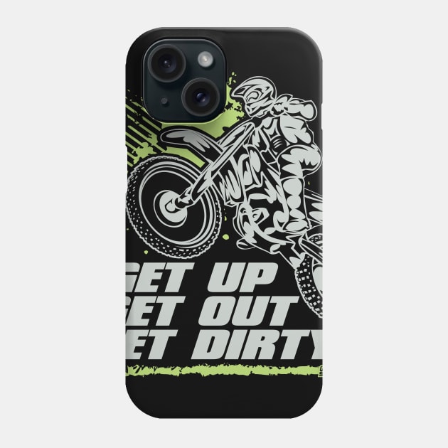 Get Up Get Out Get Dirty Phone Case by OffRoadStyles