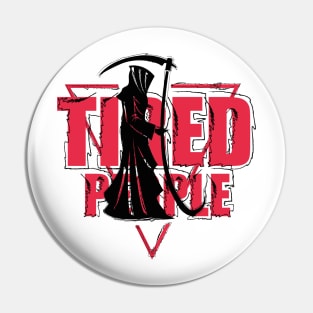 TIRED PEOPLE Pin