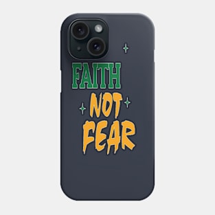 Faith Not Fear Phone Case