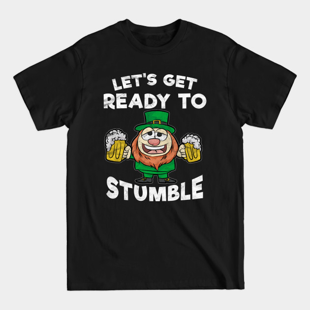 Discover Let's Get Ready To Stumble -St.Patrick's Day - Stpatricks Day - T-Shirt