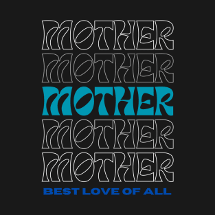 Mother Best Love Of All T-Shirt