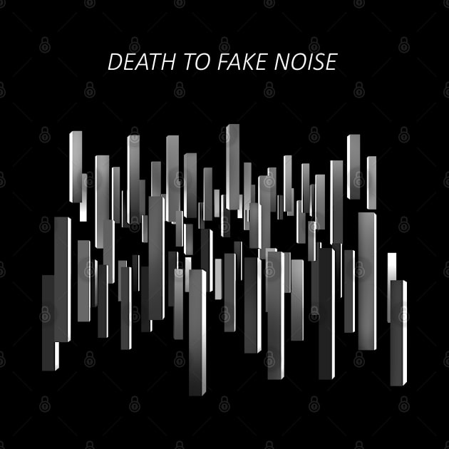 Death To Fake Noise by ek